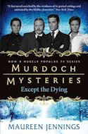 Murdoch Mystery Except the Dying by Maureen Jennings