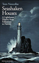 Seashaken Houses: A Lighthouse History from Eddystone to Fastnet 