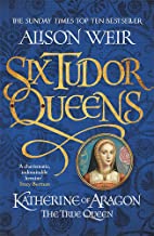 Katherine of Aragon by Alison Weir